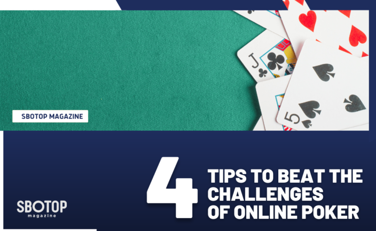 Four Tips To Beat The Challenges Of Online Poker Blog Featured Image