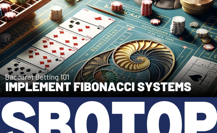 Implement Fibonacci Systems In Baccarat Blog Featured Image