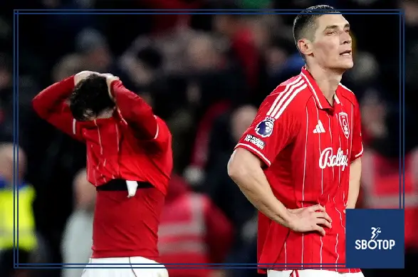 SBOTOP Nottingham Forest: An In-Depth Review of a Season to Forget